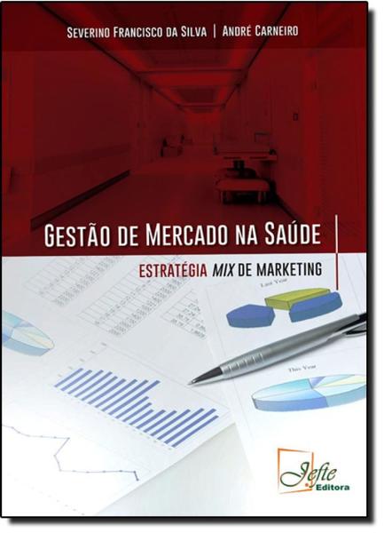 Imagem de Gestão de Mercado na Saúde - Estratégia Mix de Marketing - Jefte Livros