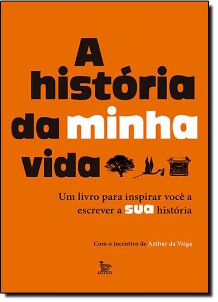 Imagem de História da Minha Vida, A: Um Livro Para Inspirar Você a Escrever a Sua História