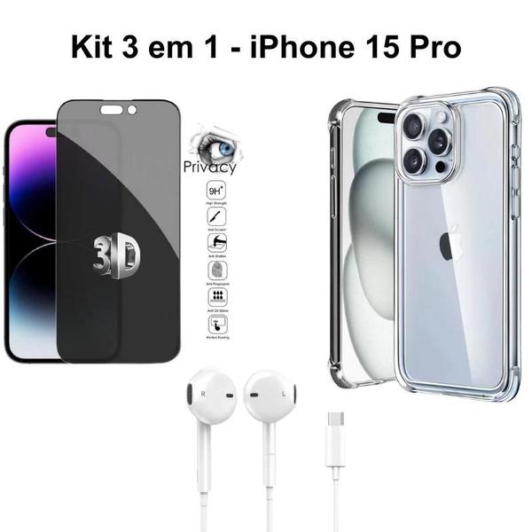 Imagem de Kit 3 em 1 Capinha Transparente + Película 3D de Vidro Privacidade + Fone de Ouvido com Fio para Iphone 15 Pro