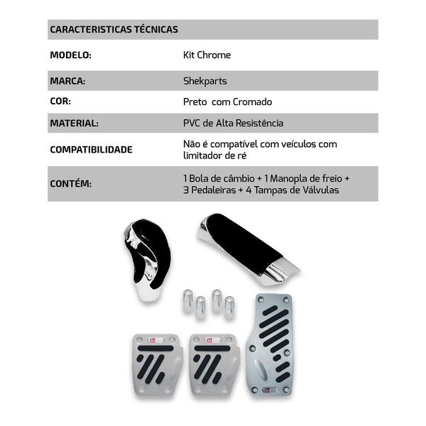 Kit Chrome Esportivo Bola Câmbio + Aplique Manopla Freio de Mão + Pedaleiras + Pino Válvula de Pneu Cromada - Shekparts Imagem de Kit Chrome Esportivo Bola Câmbio + Aplique Manopla Freio de Mão + Pedaleiras + Pino Válvula de Pneu Cromada