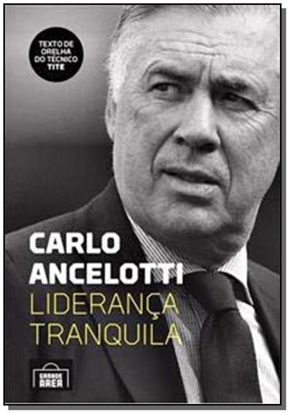 Imagem de Lideranca Tranquila - Ancelotti - GRANDE AREA EDITORA                               