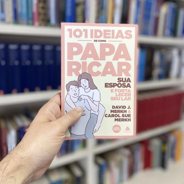 Imagem de Livro - 101 ideias de como paparicar sua esposa e fortalecer seu lar