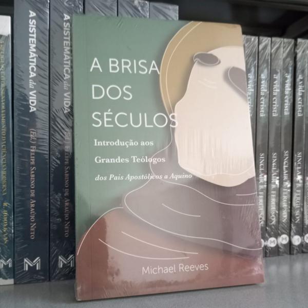 Imagem de Livro A Brisa Dos Séculos: Introdução aos Grandes Teólogos - Dos Pais Apostólicos a Aquino - Michael Reeves - Monergismo