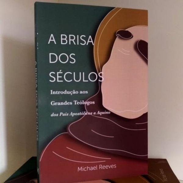 Imagem de Livro A Brisa Dos Séculos: Introdução aos Grandes Teólogos - Dos Pais Apostólicos a Aquino - Michael Reeves - Monergismo