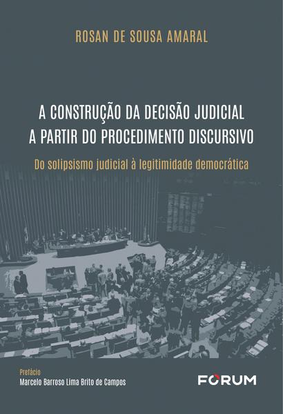 Imagem de Livro - A Construção da Decisão Judicial a Partir do Procedimento Discursivo