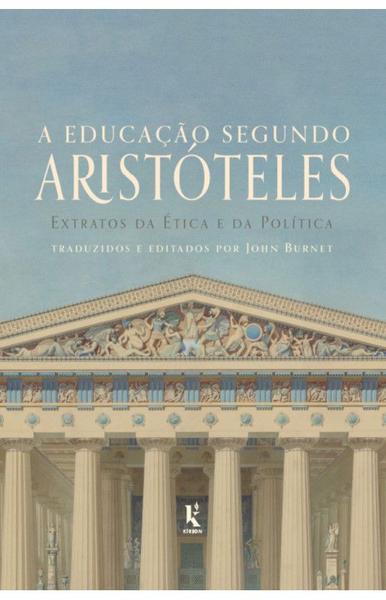 Imagem de Livro A educação segundo Aristóteles : Extratos da Ética e da Política - John Burnet ( tradução e edição ) - Kírion