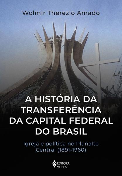 Imagem de Livro - A história da transferência da capital federal do Brasil