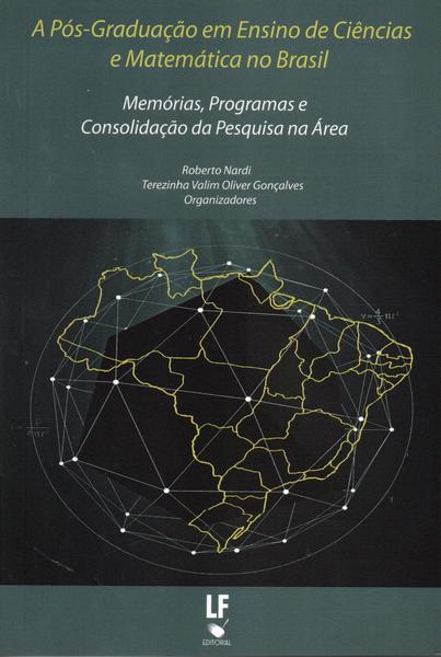 Imagem de Livro - A Pós-Graduação em Ensino de Ciências e Matemática no Brasil: memórias, programas e consolidação da pesquisa na área