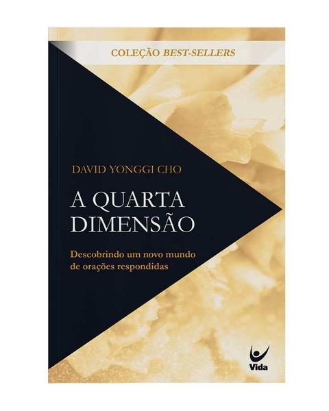 Imagem de Livro A Quarta Dimensão  Descobrindo Um Novo Mundo De Orações Respondidas  David Yonggi Cho - Editora Vida