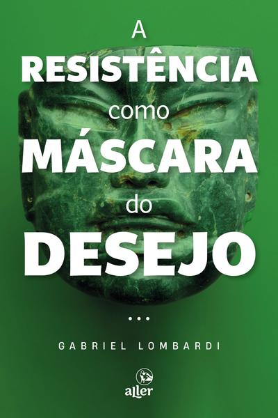 Livro - A resistência como máscara do desejo Imagem de Livro - A resistência como máscara do desejo