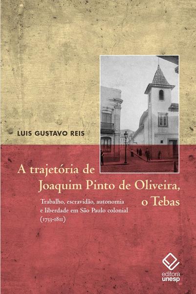 Livro - A trajetória de Joaquim Pinto de Oliveira, o Tebas Imagem de Livro - A trajetória de Joaquim Pinto de Oliveira, o Tebas
