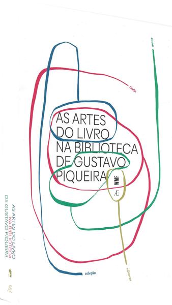 Imagem de Livro - As Artes do Livro na Biblioteca de Gustavo Piqueira