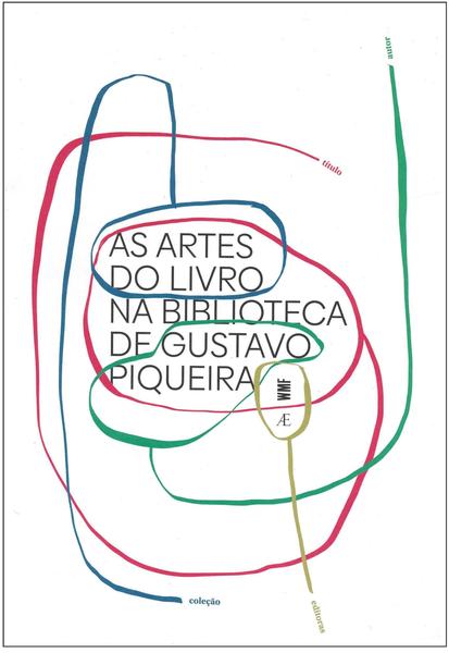 Imagem de Livro - As Artes do Livro na Biblioteca de Gustavo Piqueira