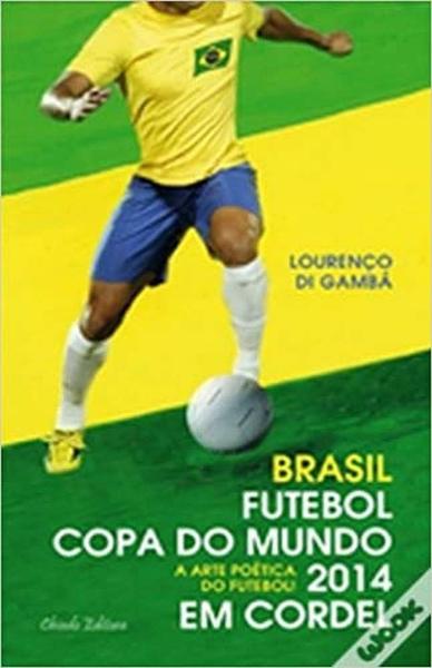 Imagem de Livro: Brasil, Futebol Copa do Mundo 2014 em Cordel Autor: Lourenço Di Gamba (Novo, Lacrado)