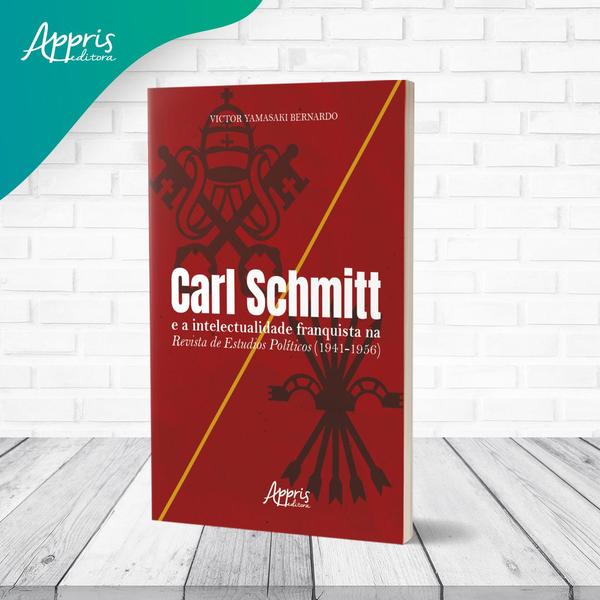 Imagem de Livro - Carl Schmitt e a intelectualidade franquista na Revista de Estudios Políticos (1941-1956)