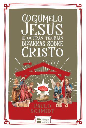 Imagem de Livro - Cogumelo Jesus e outras teorias bizarras sobre cristo