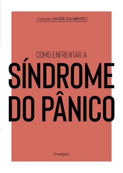 Imagem de Livro - Coleção Saúde da Mente - Como enfrentar a Síndrome do Pânico