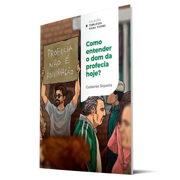 Imagem de Livro - Como entender o dom da profecia hoje? | Coleção Teologia para todos