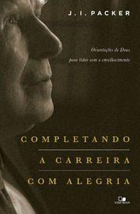 Imagem de Livro: Completando A Carreira Com Alegria  J. I. Packer - VIDA NOVA