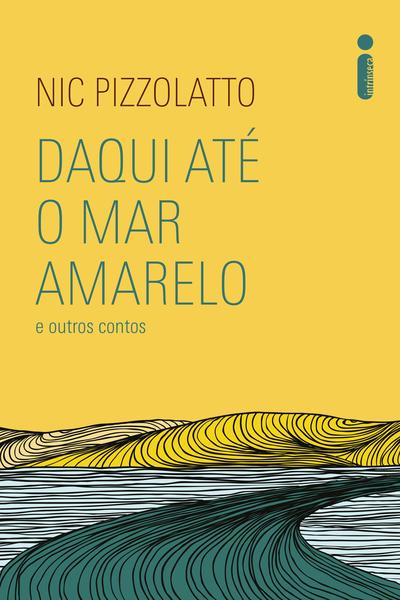 Imagem de Livro - Daqui até o mar amarelo e outros contos