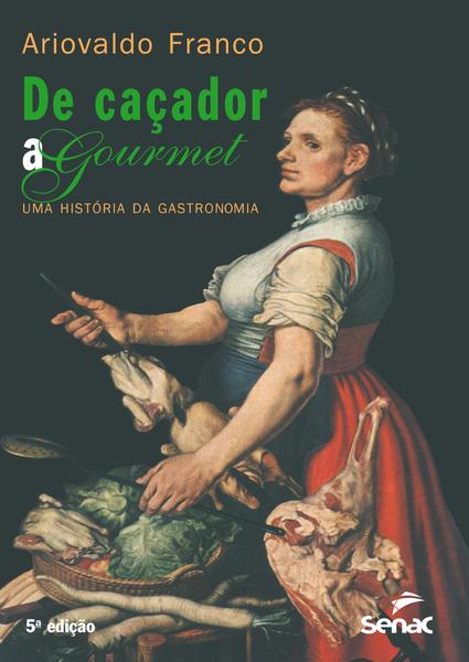 Imagem de Livro - De caçador a gourmet - Uma história da gastronomia