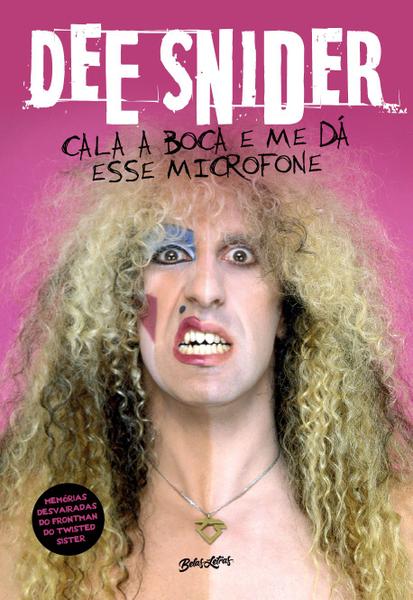 Imagem de Livro - Dee Snider: Cala a boca e me dá esse microfone