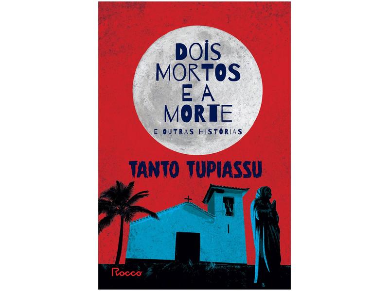 Imagem de Livro Dois Mortos e a Morte e Outras Histórias Tanto Tupiassu