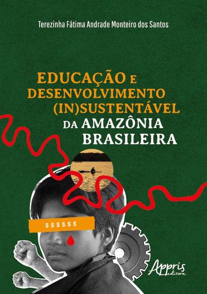 Imagem de Livro - Educação e Desenvolvimento (In)Sustentável da Amazônia Brasileira