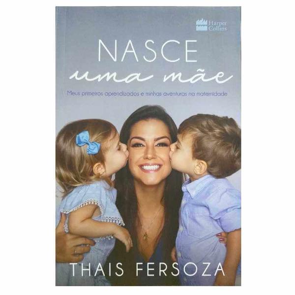 Imagem de Livro Físico Nasce Uma Mãe Thais Fersoza Meus Primeiros Aprendizados e Minhas Aventuras na Maternidade