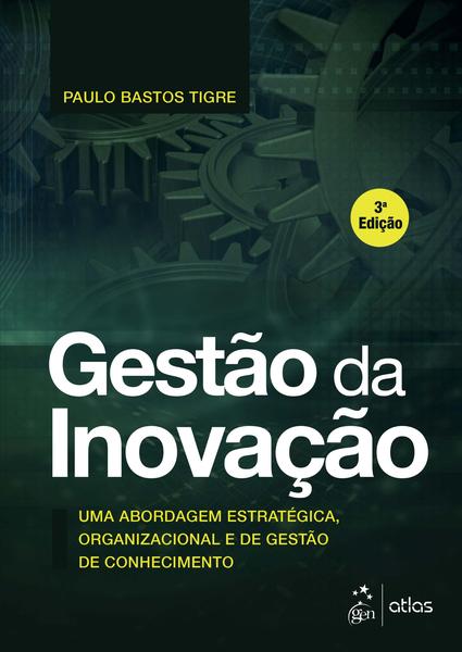 Imagem de Livro - Gestão da Inovação - Uma Abordagem Estratégica, Organizacional e de Gestão de Conhecimento