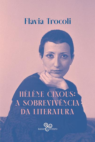 Imagem de Livro - Hélène Cixous: a sobrevivência da literatura