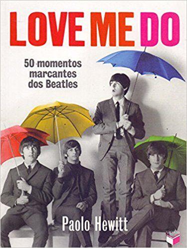 Livro - Love Me Do: 50 momentos marcantes dos Beatles Imagem de Livro - Love Me Do: 50 momentos marcantes dos Beatles