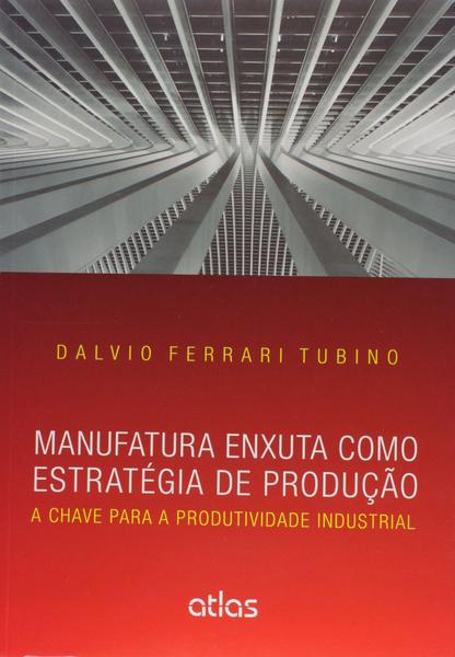 Imagem de Livro - Manufatura Enxuta Como Estratégia De Produção: A Chave Para A Produtividade Industrial