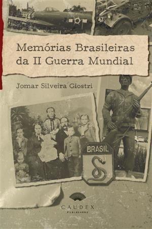 Imagem de Livro Memórias Brasileiras da 2ª Guerra Mundial - Jomar Silveira Giostri