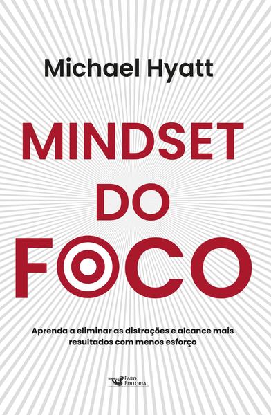 Imagem de Livro - Mindset do foco - Aprenda a eliminar as distrações e alcance mais resultados com menos esforço