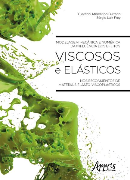 Imagem de Livro - Modelagem mecânica e numérica da influência dos efeitos viscosos e elásticos nos escoamentos de materiais elasto-viscoplásticos