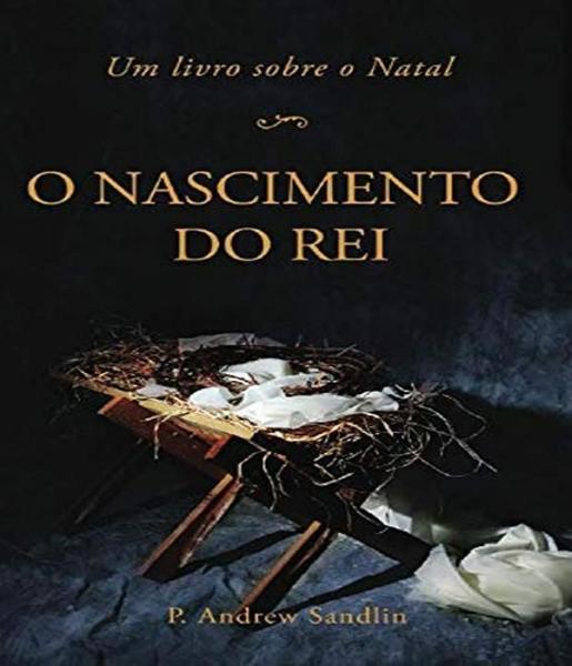 Imagem de Livro Nascimento Do Rei: Um Livro Sobre O Natal, O - Monergismo