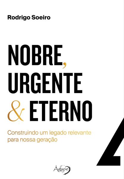 Imagem de Livro - Nobre, Urgente & Eterno – construindo um legado relevante para nossa geração