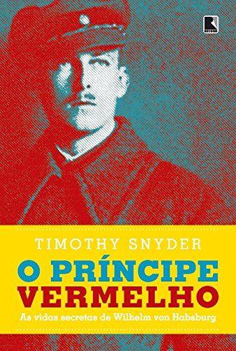 Imagem de Livro - O príncipe vermelho: As vidas secretas de Wilhelm von Habsburgo