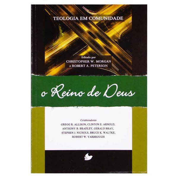 Imagem de Livro: o Reino de Deus  - Teologia em Comunidade  Christopher Morgan & Roberta Peterson