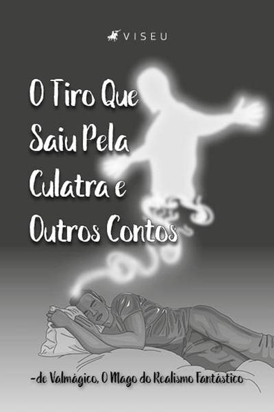 Livro - O tiro que saiu pela culatra e outros contos de Valmágico, O Mago do Realismo Fantástico - Viseu Imagem de Livro - O tiro que saiu pela culatra e outros contos de Valmágico, O Mago do Realismo Fantástico - Viseu