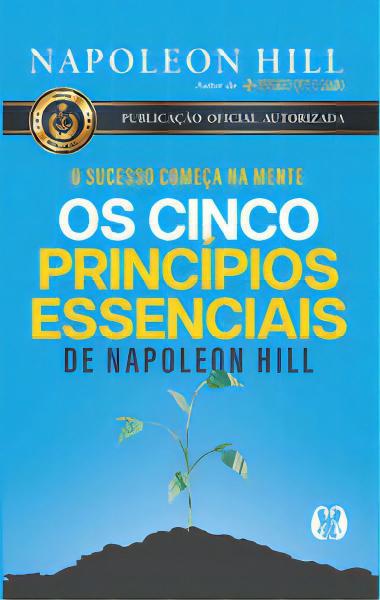 Imagem de Livro Os Cinco Princípios Essenciais - O Sucesso Começa na Mente Napoleon Hill