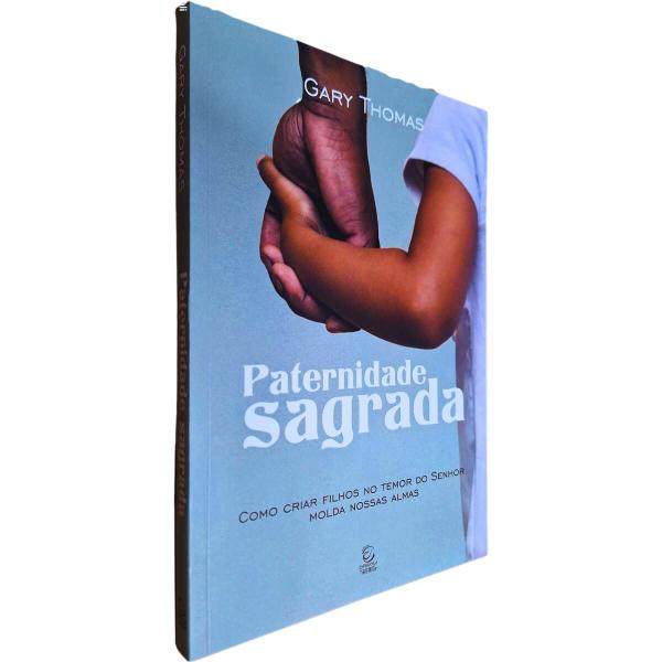 Imagem de Livro Paternidade Sagrada - Como criar filhos no temor do Senhor molda nossas almas - Gary Thomas - Evangélica Cristã Religião