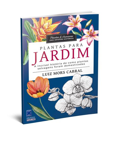 Imagem de Livro - Plantas & Humanos, uma Amizade Histórica: Plantas para Jardim