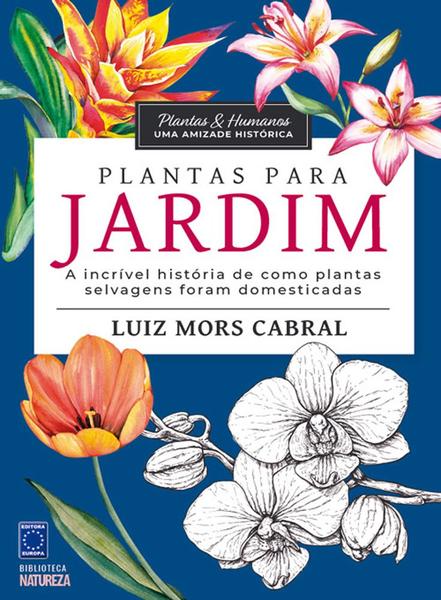 Imagem de Livro - Plantas & Humanos, uma Amizade Histórica: Plantas para Jardim