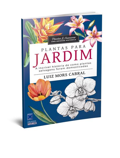 Livro - Plantas & Humanos, uma Amizade Histórica: Plantas para Jardim Imagem de Livro - Plantas & Humanos, uma Amizade Histórica: Plantas para Jardim