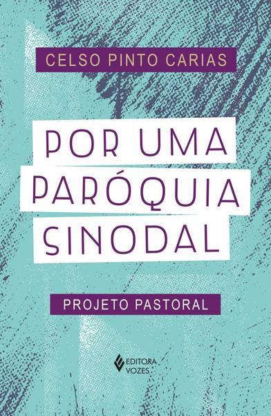 Imagem de Livro Por uma Paróquia Sinodal: Projeto Pastoral Celso Pinto Carias