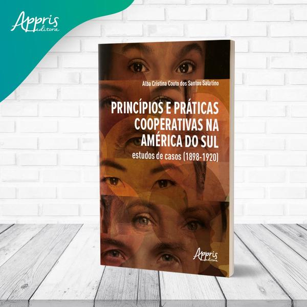 Imagem de Livro - Princípios e Práticas Cooperativas na América do Sul Estudos de Casos (1898-1920)