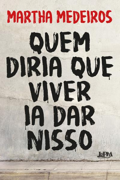 Imagem de Livro - Quem diria que viver ia dar nisso