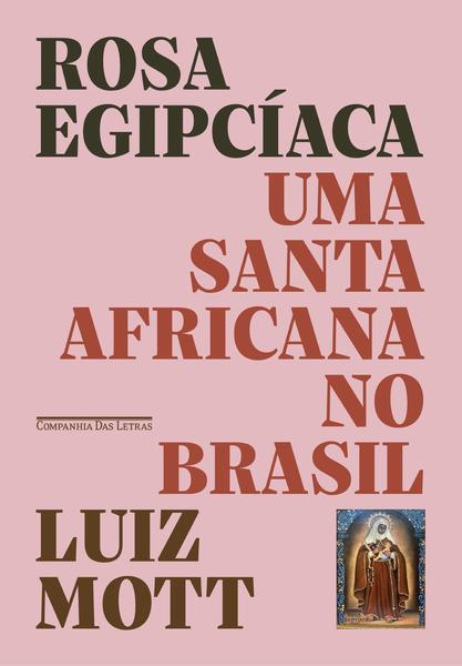 Imagem de Livro Rosa Egipcíaca: Uma santa africana no Brasil Luiz Mott